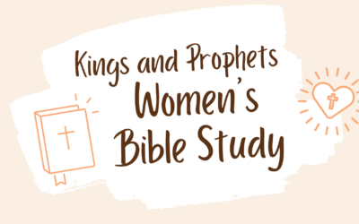 New Kings and Prophets Women’s Bible Study Starts in September